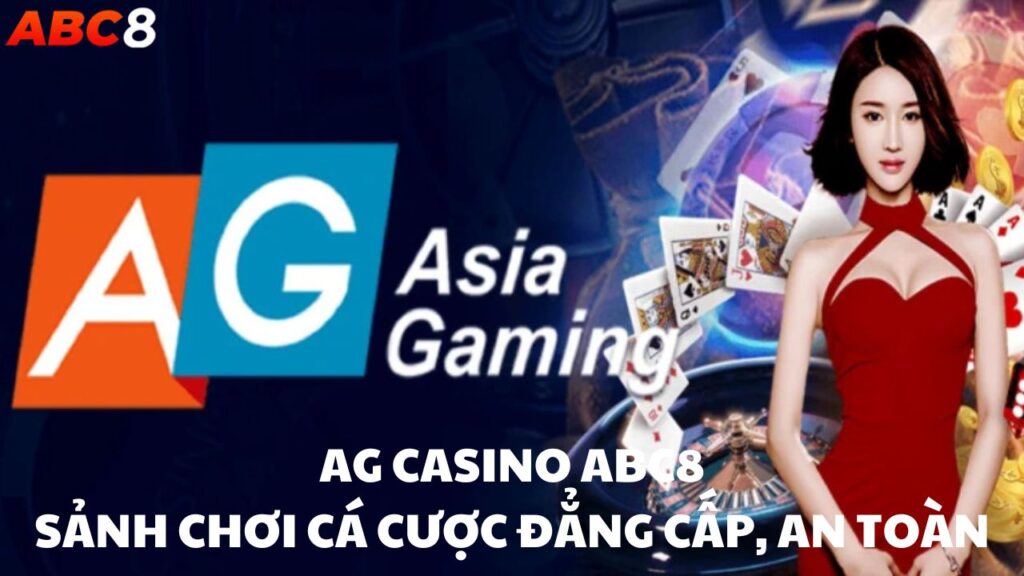 AG Casino sảnh game được yêu thích tại ABC8